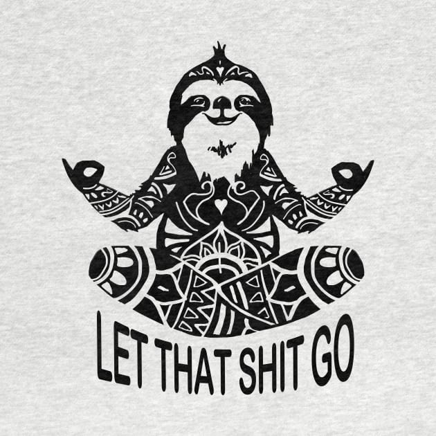 Funny Sloth let that shit go mediation Yoga design by Shanti-Ru Design